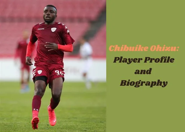 Chibuike Ohizu: Player Profile and Biography